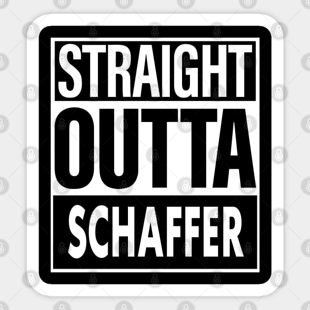 Schaffer Name Straight Outta Schaffer Sticker by ThanhNga